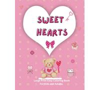 SWEET HEARTS: Large Print Easy Coloring Book For Kids and Adults. 40 Simple and Cute Heart -themed illustrations to cenjoy. 8.5 x 11in