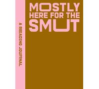Sweet Hearts Press A Reading Journal: Mostly Here for the Smut (Tascabile)