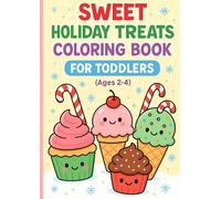 Sweet Holiday Treats Coloring Book for Toddlers: Fun Dessert Coloring Pages with Colored Examples for Little Hands (Ages 2-4)