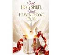 SWEET HOLY SPIRIT, SWEET HEAVENLY DOVE (The gift)