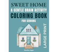 Sweet Home: A Gentle Brain Activity Coloring Book for Seniors with Dementia and Alzheimer's: Easy Large Print Familiar Household Objects for Memory Care, Calm and Comfort