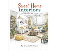 Sweet Home Interiors Coloring Book for Adults: Relaxing Interior Design Coloring Pages in Multiple Styles|Coloring Book for Adults|Beautiful Interior ... Book Featuring Beautiful Home Interiors