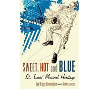 Sweet, Hot and Blue: St. Louis' Musical Heritage