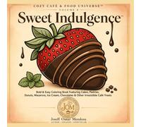Sweet Indulgence™: Bold & Easy Coloring Book Featuring Cakes, Pastries, Donuts, Macarons, Ice Cream, Chocolates & Other Irresistible Café Treats