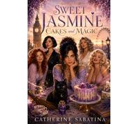 Sweet Jasmine Cakes and Magic: The Sweet Jasmine Series