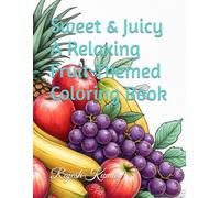 Sweet & Juicy A Relaxing Fruit-Themed Coloring Book