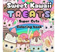 Sweet Kawaii Treats: Super Cute Coloring Book: For Adults and Kids, Bold Cute and Easy Sweets and Treats Coloring Book