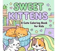 Sweet Kittens: 40+ Super Cute and Cozy Cat Illustrations for Stress Relief and Relaxation
