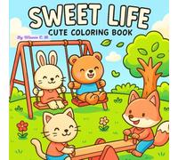 Sweet Life: a cute and cozy coloring book full of happy animal friends for all ages