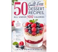 SWEET & LIGHT 50 Guilt-Free Dessert Recipes, All Under 100 Calories