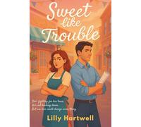 Sweet Like Trouble: A small-town enemies-to-lovers romance with sugar, sass, and slow-burn sparks