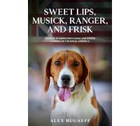 Sweet Lips, Musick, Ranger, and Frisk: George Washington's Dogs and Other Canines of Colonial America
