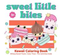 Sweet Little Bites: 35 Easy Kawaii Desserts & Sweet Treats Coloring Pages with Interactive Activities - Jingles, Riddles, Stories & Fun Facts for Preschool Kids Ages 2-5, Toddlers, Boys and Girls