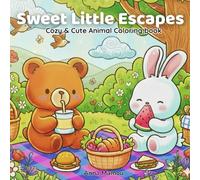 Sweet Little Escapes: Cozy & Cute Animal Coloring Book of Wholesome Adventures and Gentle Days