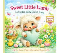 Sweet Little Lamb: An Easter Baby Guest Book for Wishes and Memories - A Springtime Keepsake to Welcome a New Baby