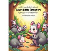 Sweet Little Screams: A 40 Page Coloring Book For Opossum Lovers!