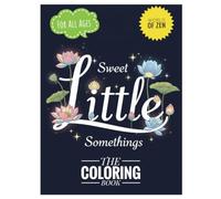 Sweet Little Somethings: The Coloring Book For All Ages