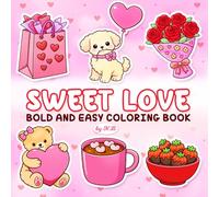 Sweet Love: Bold and Easy Coloring Book: Cute and Cozy Love-Themed Designs for Relaxation and Stress Relief | Simple Thick-Line Pages for Beginners