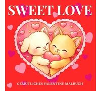 Sweet Love: Ein Malbuch zum Valentinstag