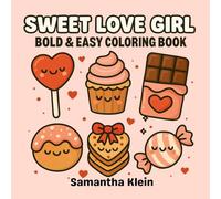 Sweet Love Girl Bold & Easy Coloring Book: Cute Dessert Designs for tasty moments