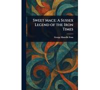 Sweet Mace: A Sussex Legend of the Iron Times