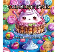 Sweet Magic: Kawaii Dessert Coloring Book: A Deliciously Cute Coloring Adventure for All Ages