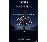 SWEET MAGNOLIA SINS: A Novel Based On True Events
