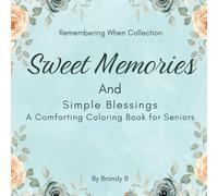 Sweet Memories and Simple Blessings: A Reminiscence Therapy Coloring Book for Seniors, Dementia & Alzheimer's Activities, Large Print, Simple Designs