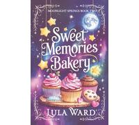 Sweet Memories Bakery: cozy romantic fantasy with a touch of magic