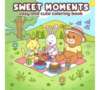 Sweet Moments: A Cozy and Cute Colouring Book for All Ages