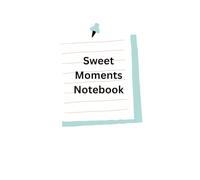 Sweet Moments Notebook: Cute Blank Pages for Doodles, Notes, and Daily Fun