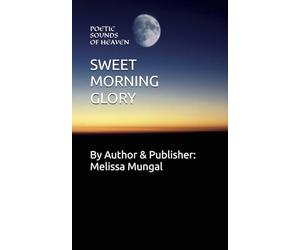 SWEET MORNING GLORY: POETIC SOUNDS OF HEAVEN