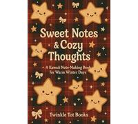 Sweet Notes & Cozy Thoughts: A Kawaii Note-Making Book for Warm Winter Days