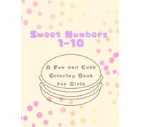 Sweet Numbers 1-10: A Fun and Cute Coloring Book for Girls