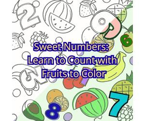 Sweet Numbers: Learn to Count with Fruits to Color