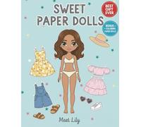 Sweet Paper Dolls: Meet Lili: Stylish Doll, Over 50 Outfits, and Bonus Pages for Coloring! Activity Book for Girls.