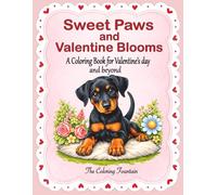 Sweet Paws and Valentine Blooms: A Coloring Book for Valentine's day and beyond | 50 Large Print Illustrations for Adults and Kids Ages 8+