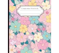Sweet Petals - Kawaii Composition Notebook: Pastel Animal & Floral Pattern | Wide Ruled | 100 Pages | 7.5 x 9.25 in