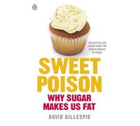 Sweet Poison: Learn how to break your addiction with sugar for life