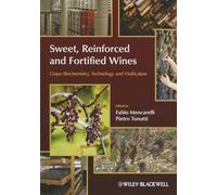 Sweet, Reinforced and Fortified Wines: Grape Biochemistry, Technology and Vinification