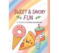 Sweet & Savory Fun: A Food Coloring Adventure: From Cupcakes to Burgers - 50 Tasty Pages of Coloring Delight!