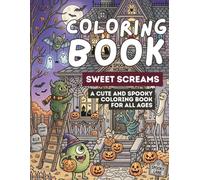 Sweet Screams: A Cute and Spooky Coloring Book for All Ages