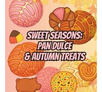 Sweet Seasons: Pan Dulce & Autumn Treats