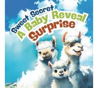 Sweet Secret, A Baby Reveal Surprise: A Christian Storybook featuring (Baby Girl Llama), Great for Gender Reveal, Baby Announcement, 8.5 X 8.5 Paperback, 30 Pages