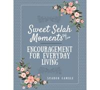 Sweet Selah Moments: Encouragement for Everyday Living