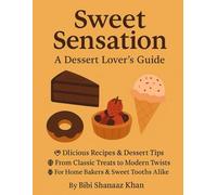 Sweet Sensation: A Dessert Lover 's Guide