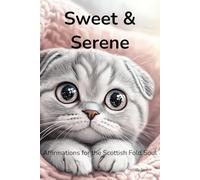 Sweet & Serene: 50 Positive Affirmations for Scottish Fold Cat Lovers
