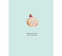 Sweet Serenity: A Dessert Relaxation Coloring book