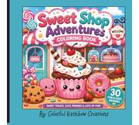 Sweet Shop Adventures Coloring Book: 30 Bold & Easy Coloring Pages Featuring Cute Cupcakes, Donuts, Cookies, Ice Cream, Candy, and Sweet Treat Adventures for Kids Ages 3-8