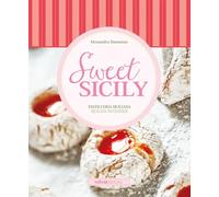 Sweet Sicily. Pasticceria siciliana. Ediz. italiana e inglese